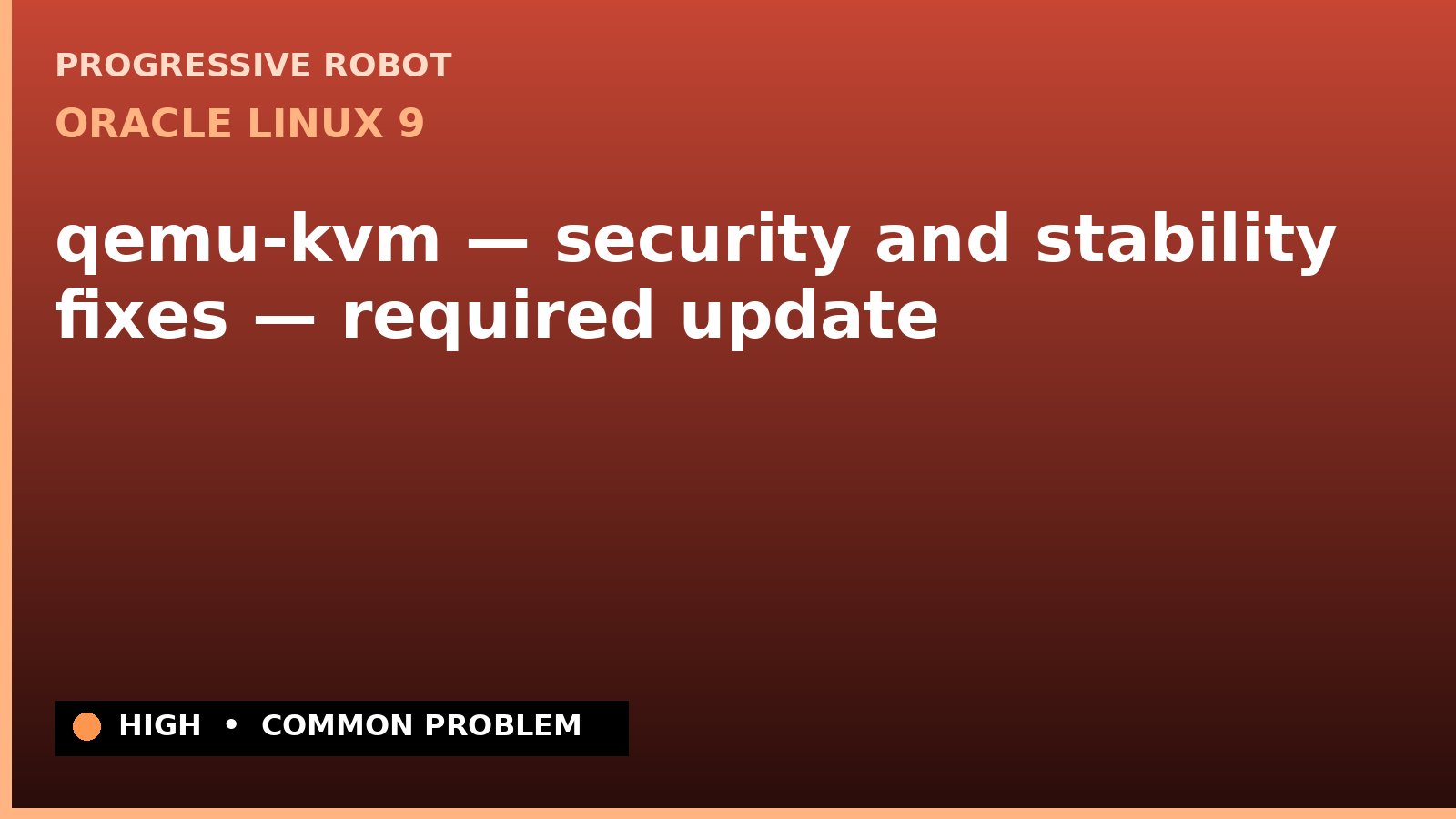 Oracle Linux 9 — qemu-kvm — security and stability fixes — required update — diagnosis and fix on Oracle Linux 9