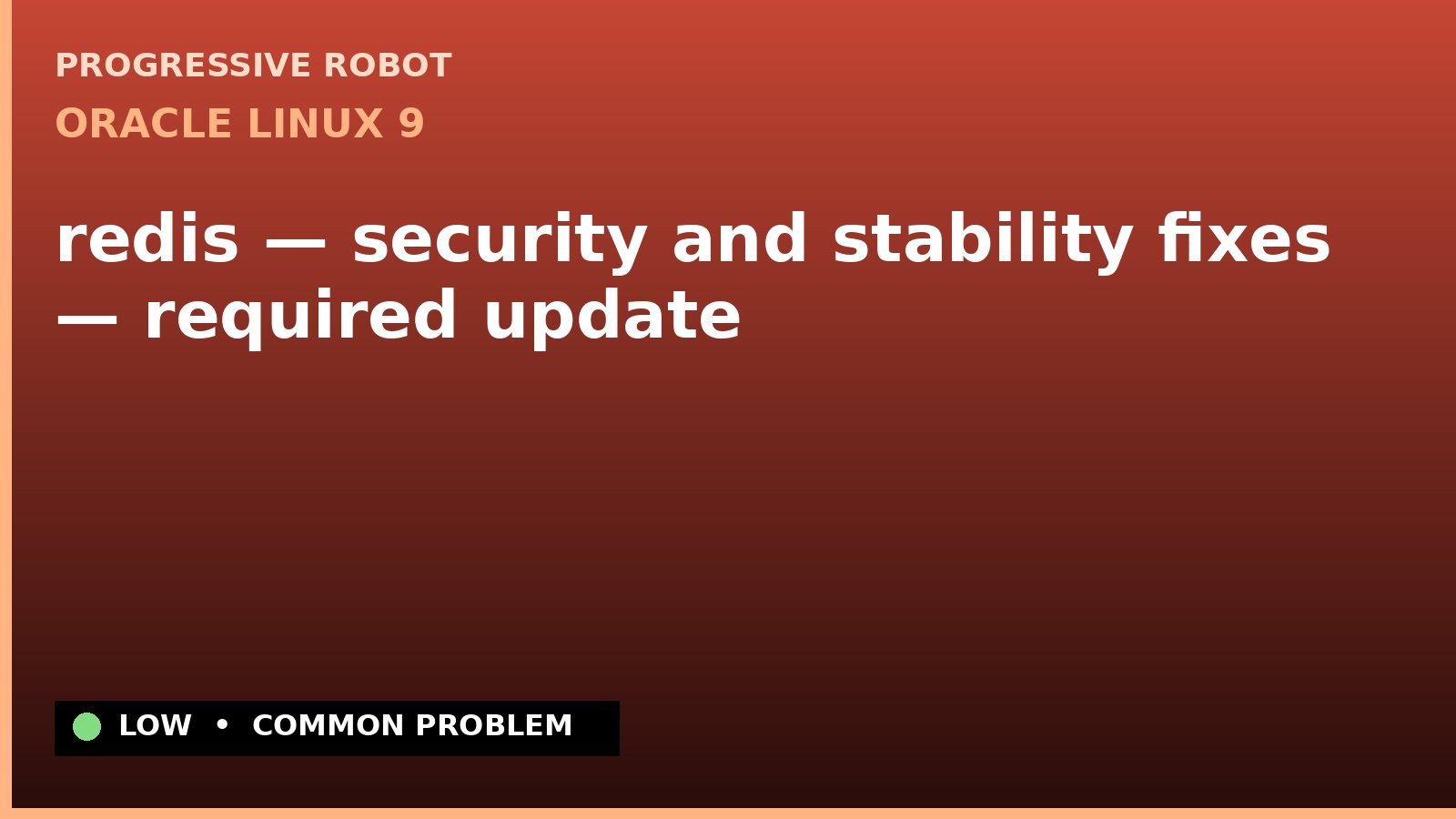 Oracle Linux 9 — redis — security and stability fixes — required update — diagnosis and fix on Oracle Linux 9
