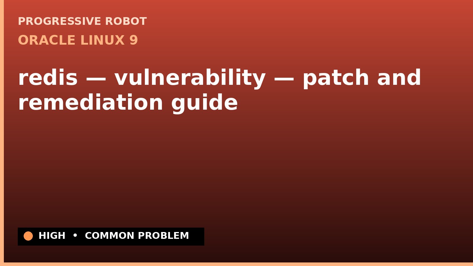 Oracle Linux 9 — redis — vulnerability — patch and remediation guide — diagnosis and fix on Oracle Linux 9