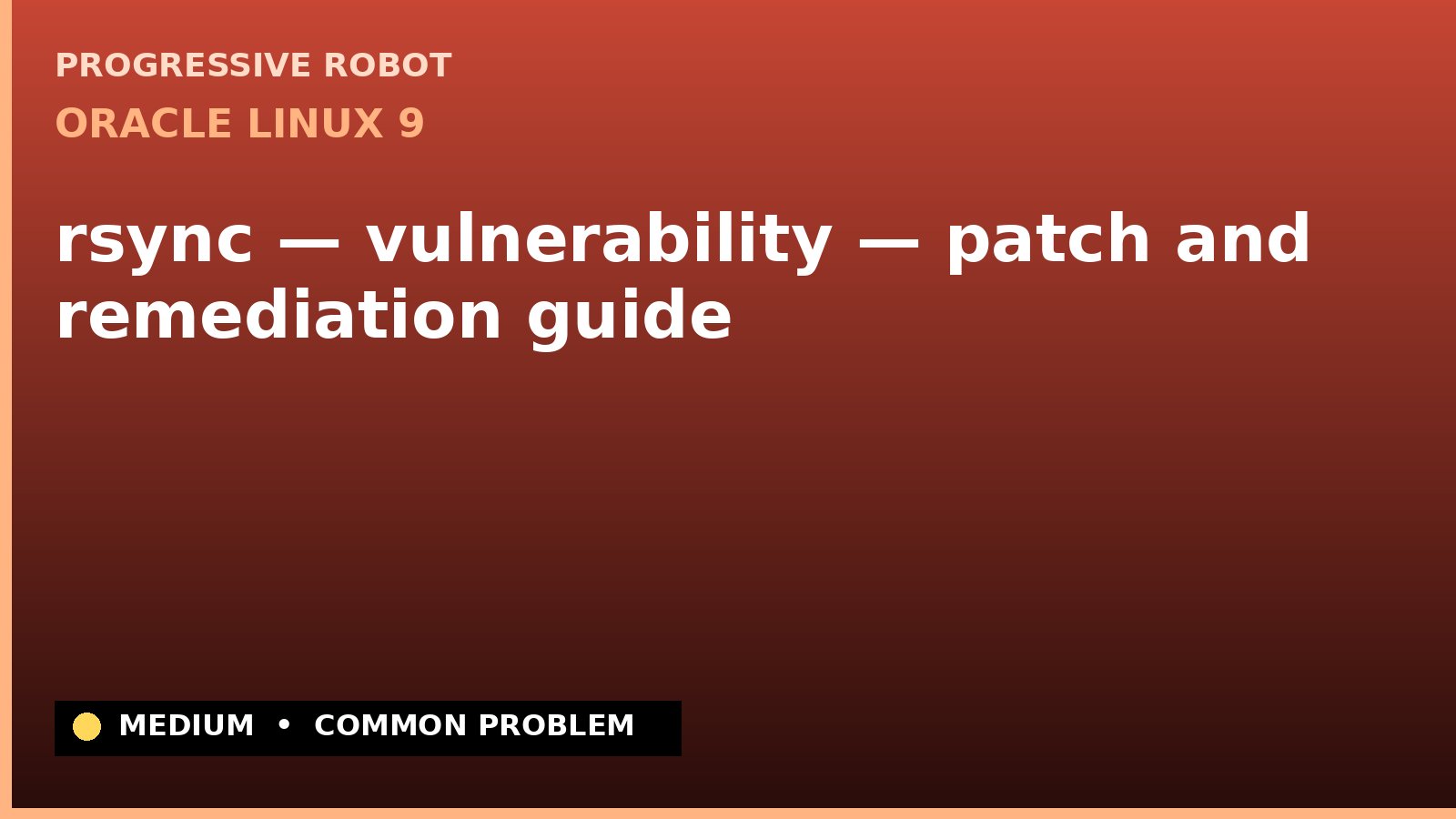 Oracle Linux 9 — rsync — vulnerability — patch and remediation guide — diagnosis and fix on Oracle Linux 9