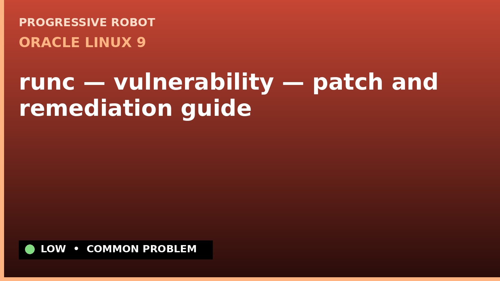 Oracle Linux 9 — runc — vulnerability — patch and remediation guide — diagnosis and fix on Oracle Linux 9