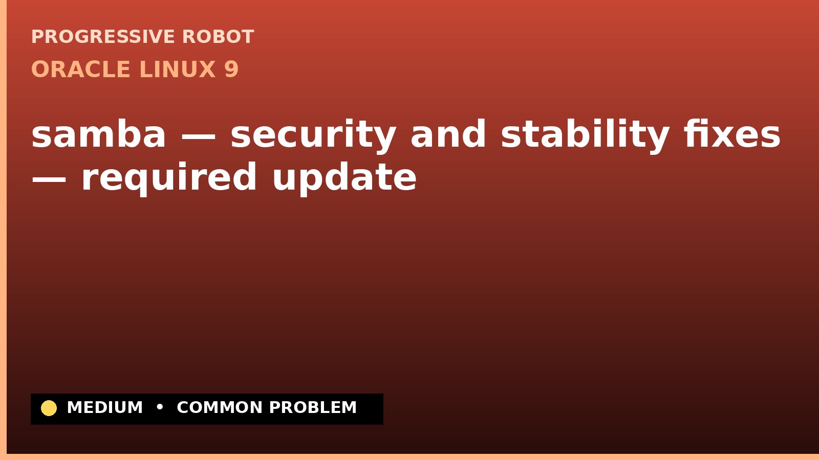Oracle Linux 9 — samba — security and stability fixes — required update — diagnosis and fix on Oracle Linux 9
