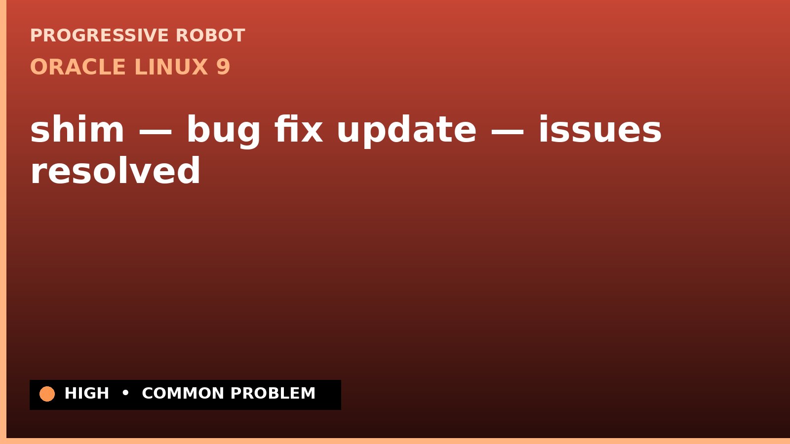 Oracle Linux 9 — shim — bug fix update — issues resolved — diagnosis and fix on Oracle Linux 9