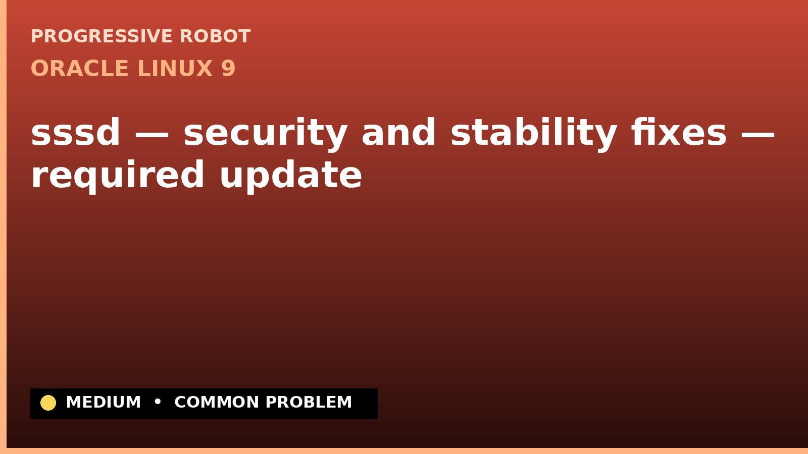 Oracle Linux 9 — sssd — security and stability fixes — required update — diagnosis and fix on Oracle Linux 9