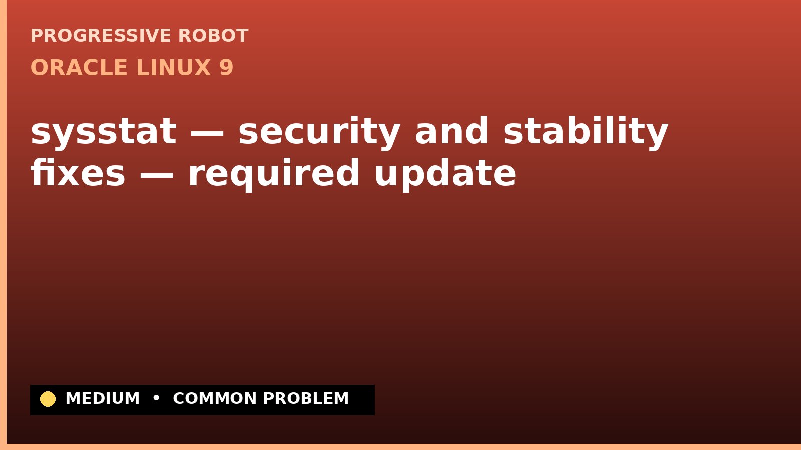 Oracle Linux 9 — sysstat — security and stability fixes — required update — diagnosis and fix on Oracle Linux 9