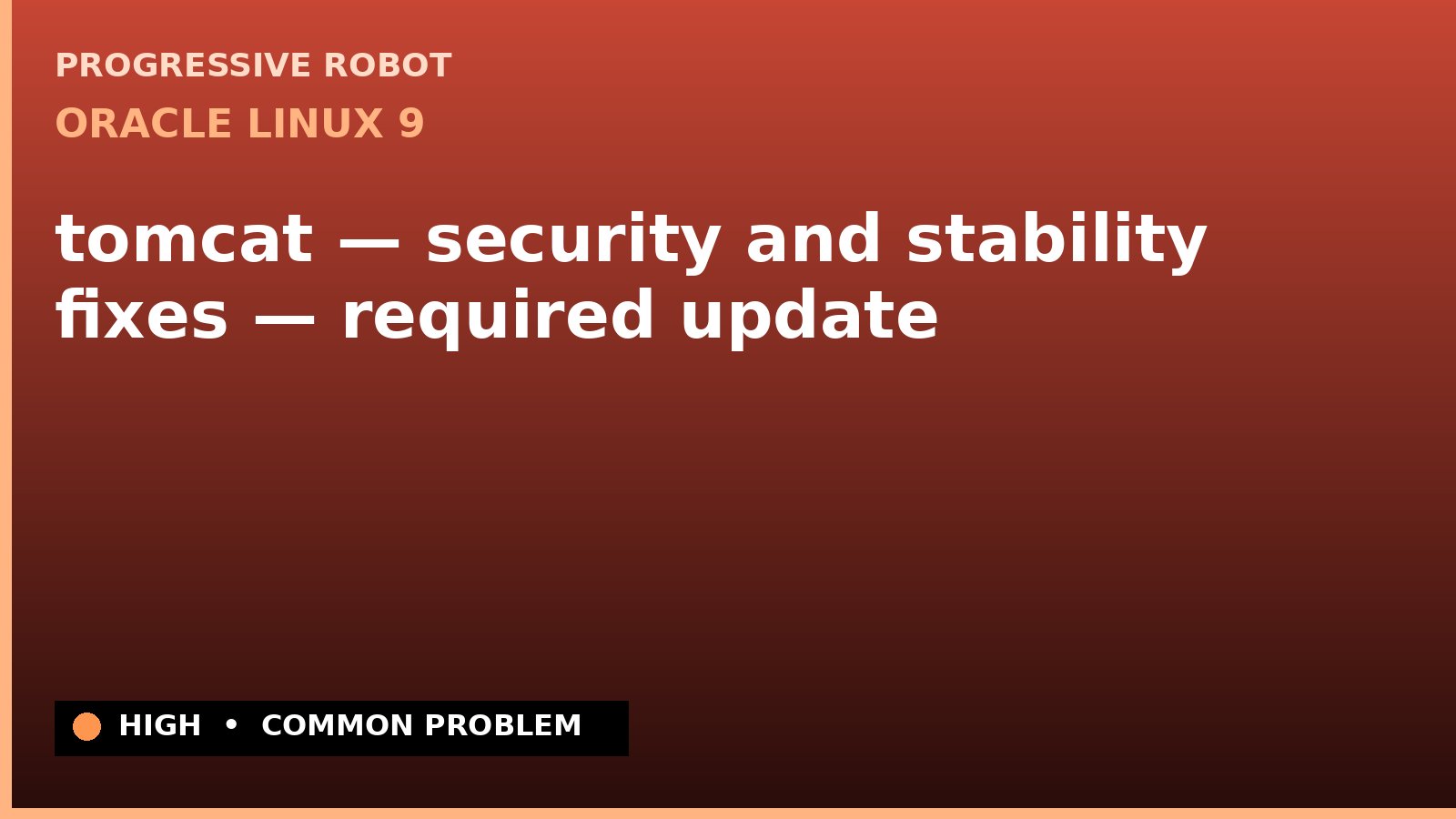 Oracle Linux 9 — tomcat — security and stability fixes — required update — diagnosis and fix on Oracle Linux 9