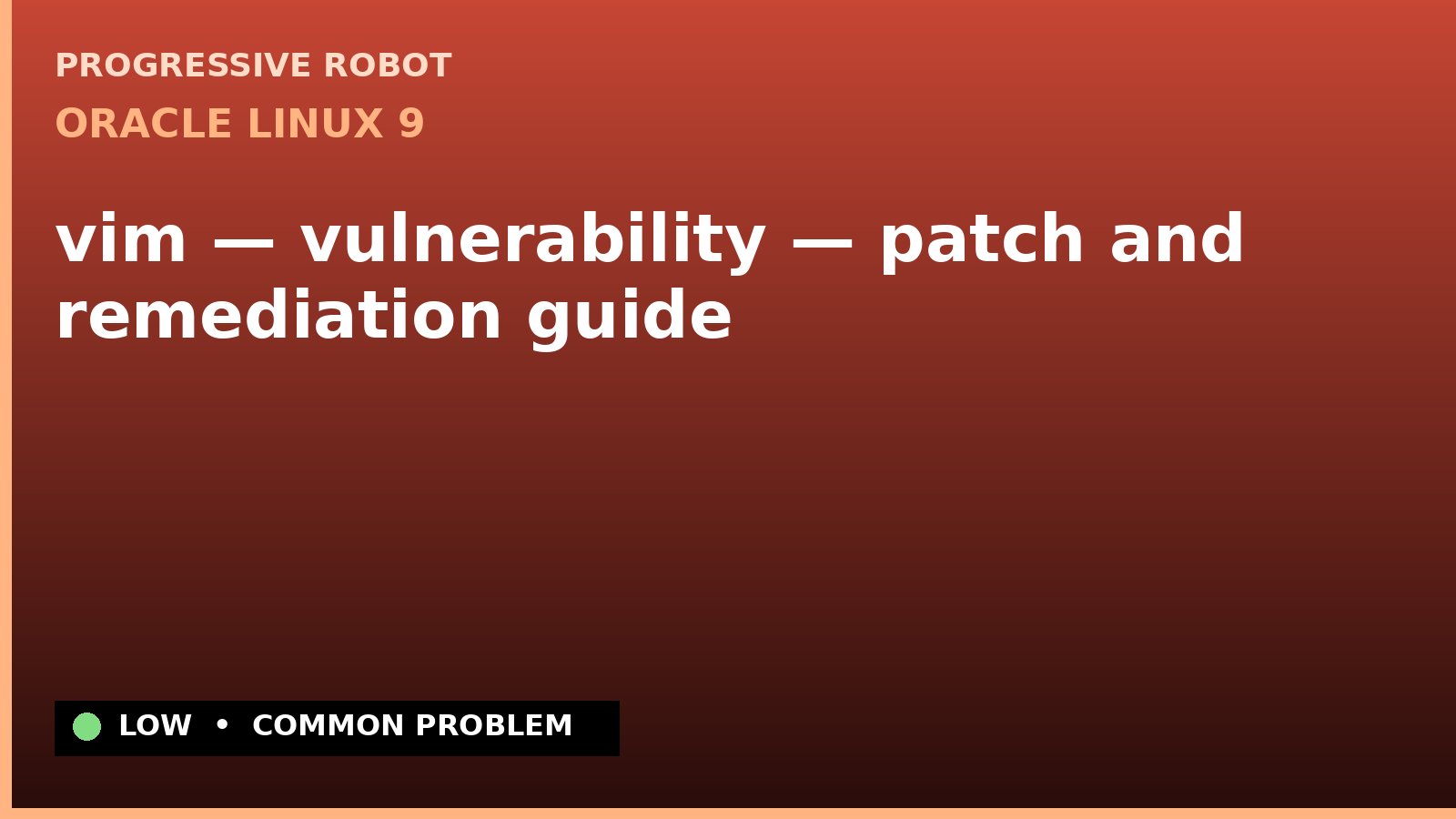 Oracle Linux 9 — vim — vulnerability — patch and remediation guide — diagnosis and fix on Oracle Linux 9