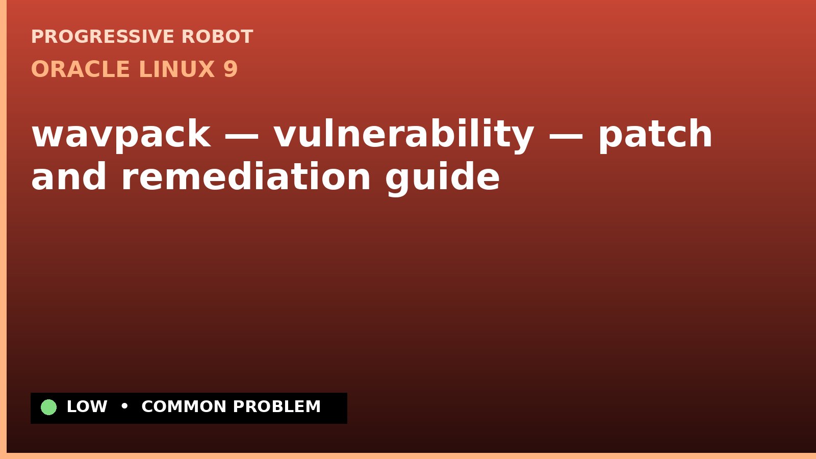 Oracle Linux 9 — wavpack — vulnerability — patch and remediation guide — diagnosis and fix on Oracle Linux 9