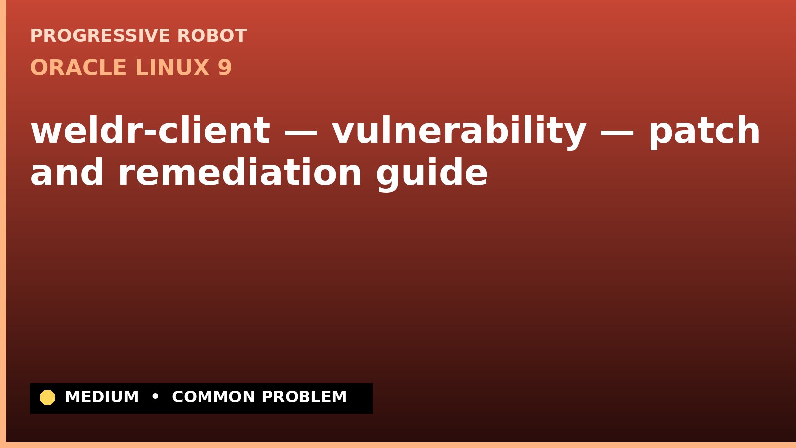 Oracle Linux 9 — weldr-client — vulnerability — patch and remediation guide — diagnosis and fix on Oracle Linux 9