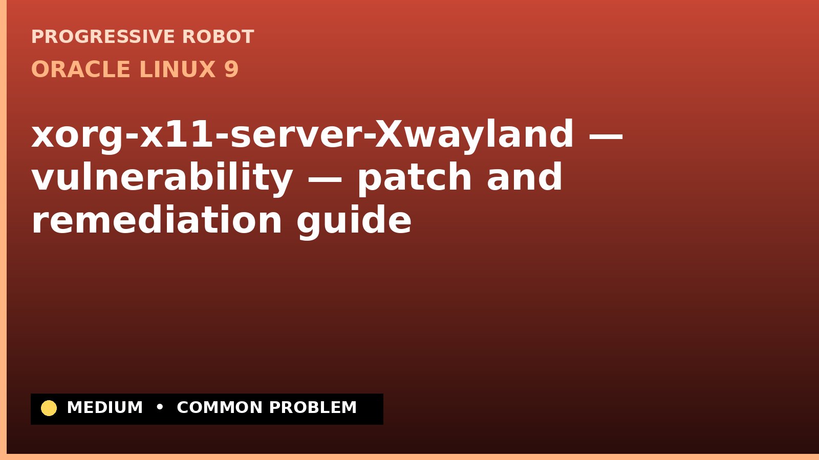 Oracle Linux 9 — xorg-x11-server-Xwayland — vulnerability — patch and remediation guide (ELSA-2024-2170)
