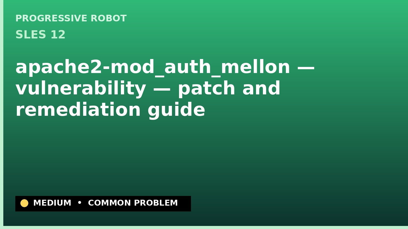 SLES 12 — apache2-mod_auth_mellon — vulnerability — patch and remediation guide — diagnosis and fix on SLES 12