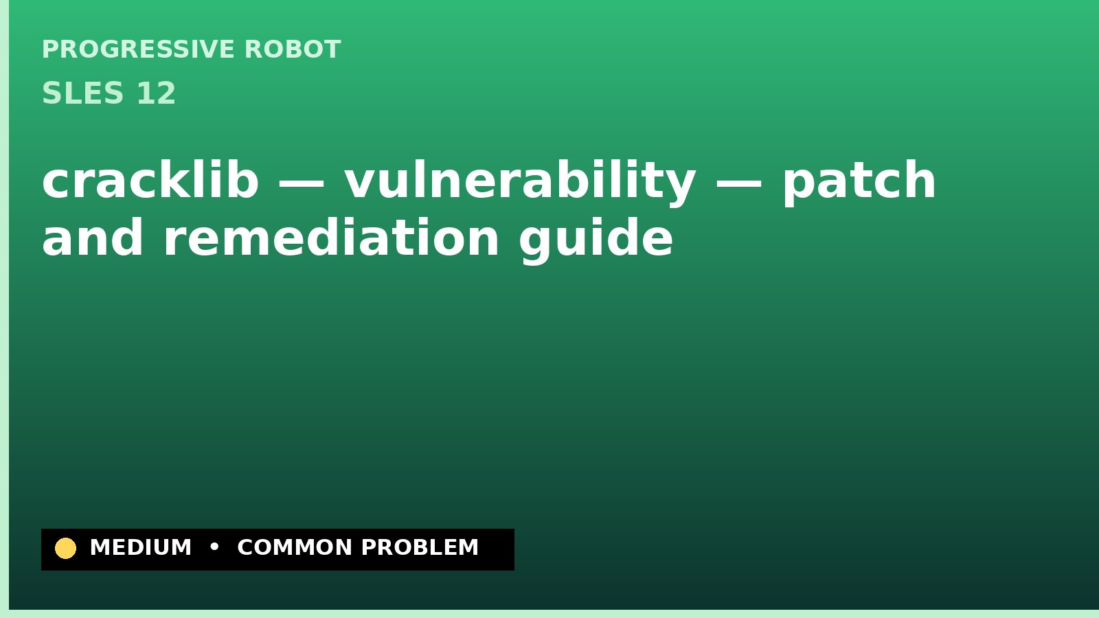 SLES 12 — cracklib — vulnerability — patch and remediation guide — diagnosis and fix on SLES 12