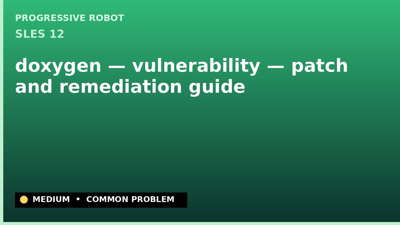 SLES 12 — doxygen — vulnerability — patch and remediation guide — diagnosis and fix on SLES 12