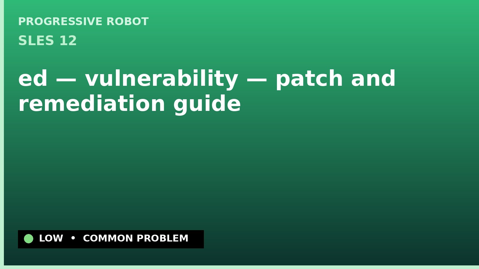 SLES 12 — ed — vulnerability — patch and remediation guide — diagnosis and fix on SLES 12