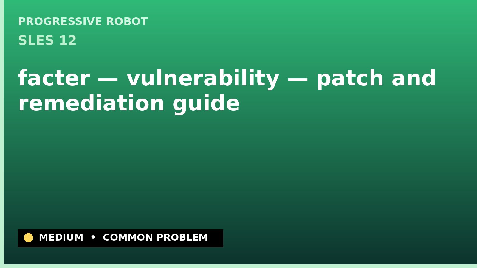 SLES 12 — facter — vulnerability — patch and remediation guide — diagnosis and fix on SLES 12