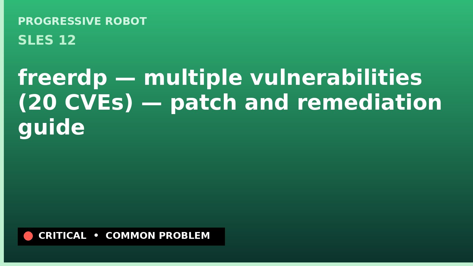 SLES 12 — freerdp — multiple vulnerabilities (20 CVEs) — patch and remediation guide