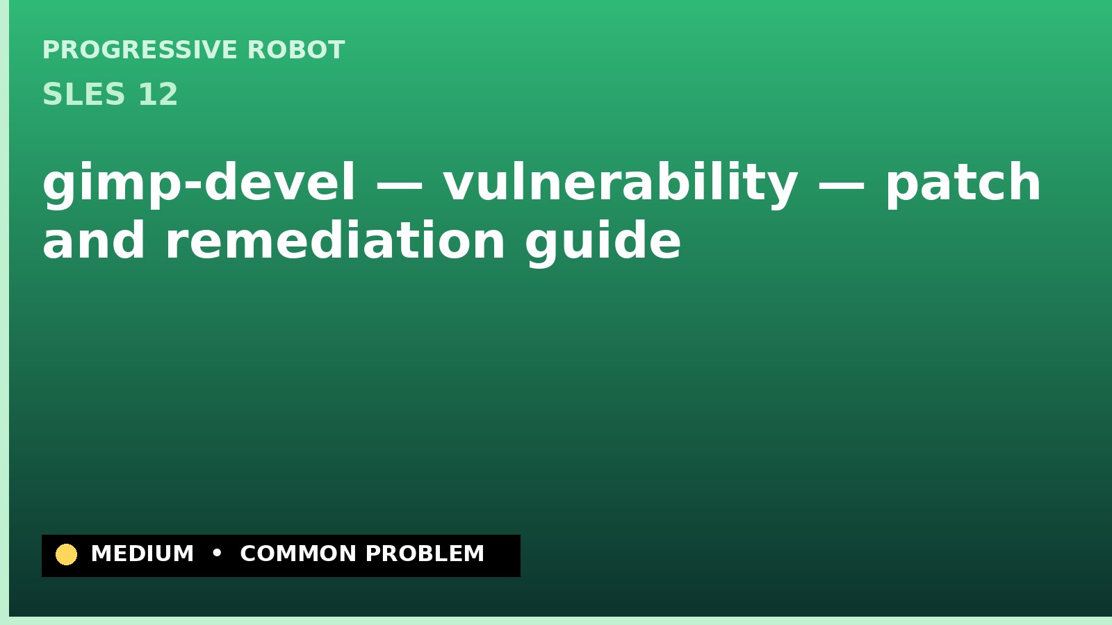 SLES 12 — gimp-devel — vulnerability — patch and remediation guide — diagnosis and fix on SLES 12