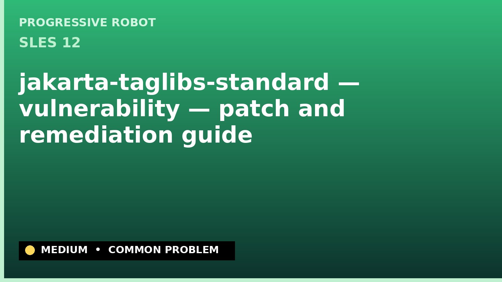SLES 12 — jakarta-taglibs-standard — vulnerability — patch and remediation guide — diagnosis and fix on SLES 12