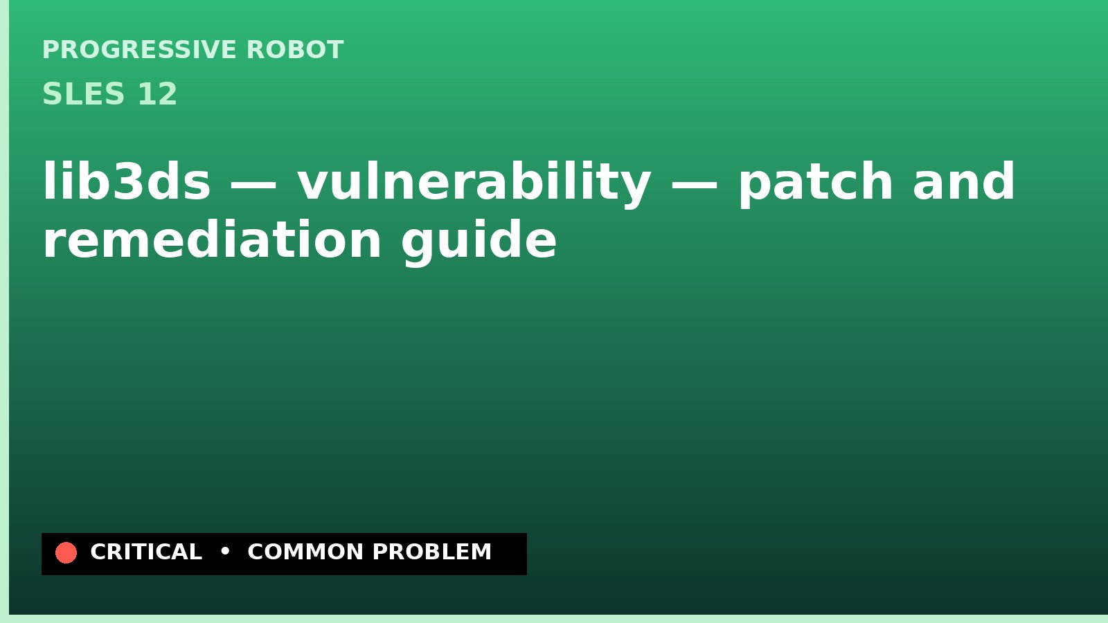 SLES 12 — lib3ds — vulnerability — patch and remediation guide — diagnosis and fix on SLES 12