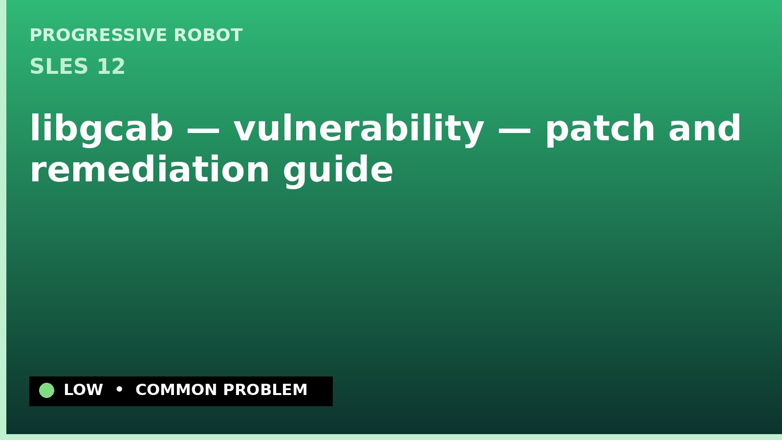 SLES 12 — libgcab — vulnerability — patch and remediation guide — diagnosis and fix on SLES 12