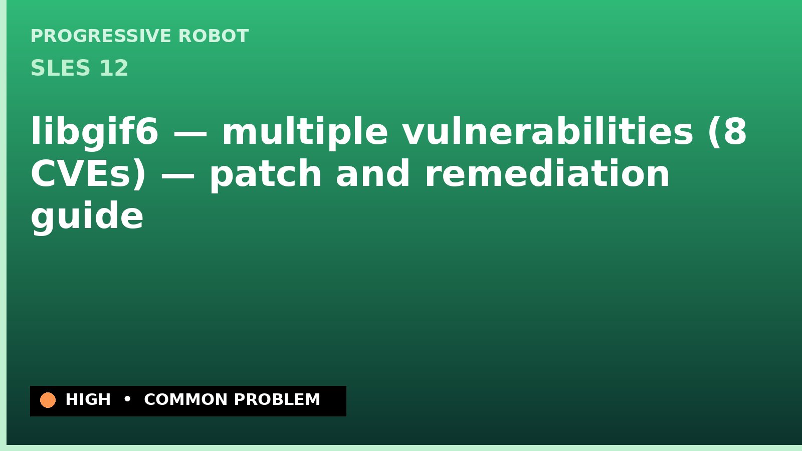 SLES 12 — libgif6 — multiple vulnerabilities (8 CVEs) — patch and remediation guide — diagnosis and fix on SLES 12