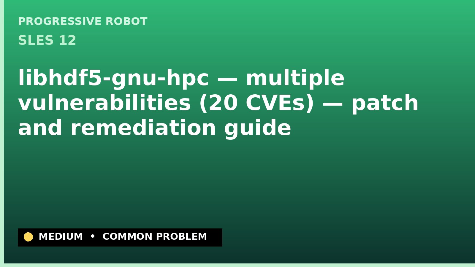 SLES 12 — libhdf5-gnu-hpc — multiple vulnerabilities (20 CVEs) — patch and remediation guide