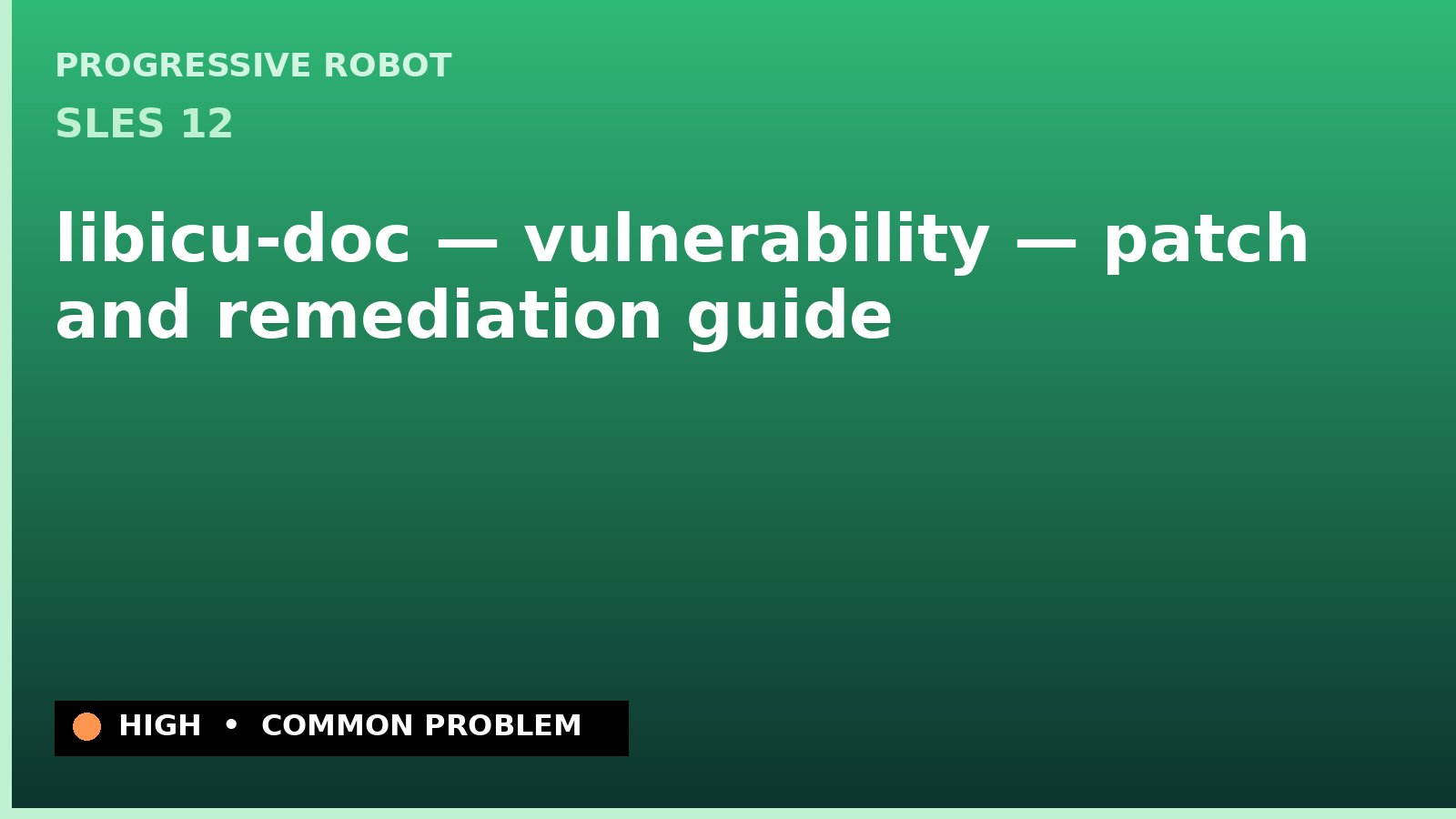 SLES 12 — libicu-doc — vulnerability — patch and remediation guide — diagnosis and fix on SLES 12