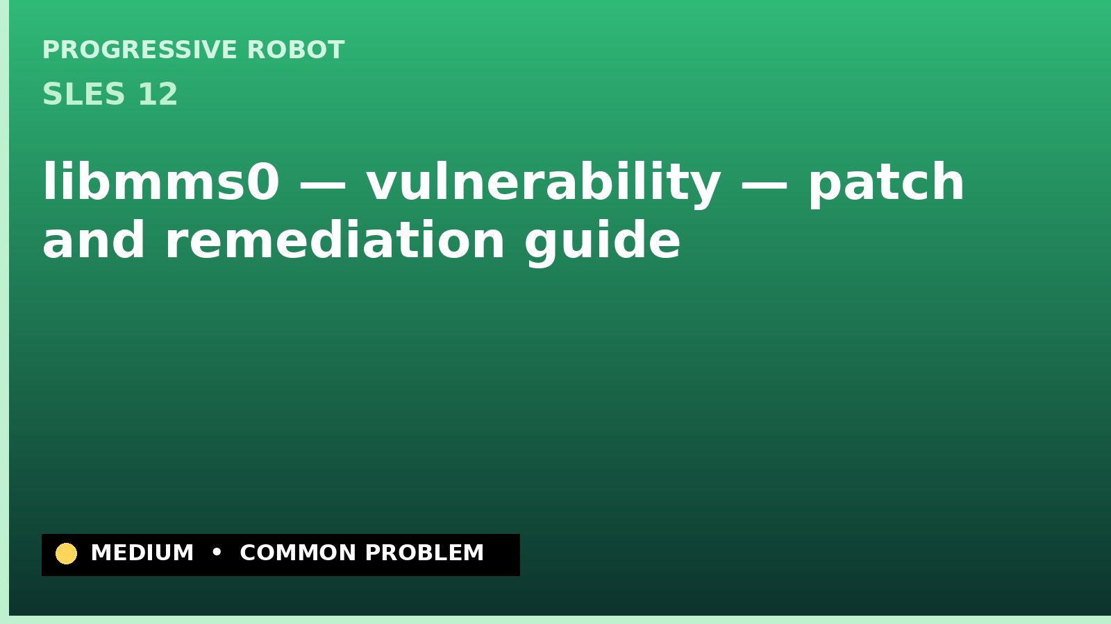 SLES 12 — libmms0 — vulnerability — patch and remediation guide — diagnosis and fix on SLES 12