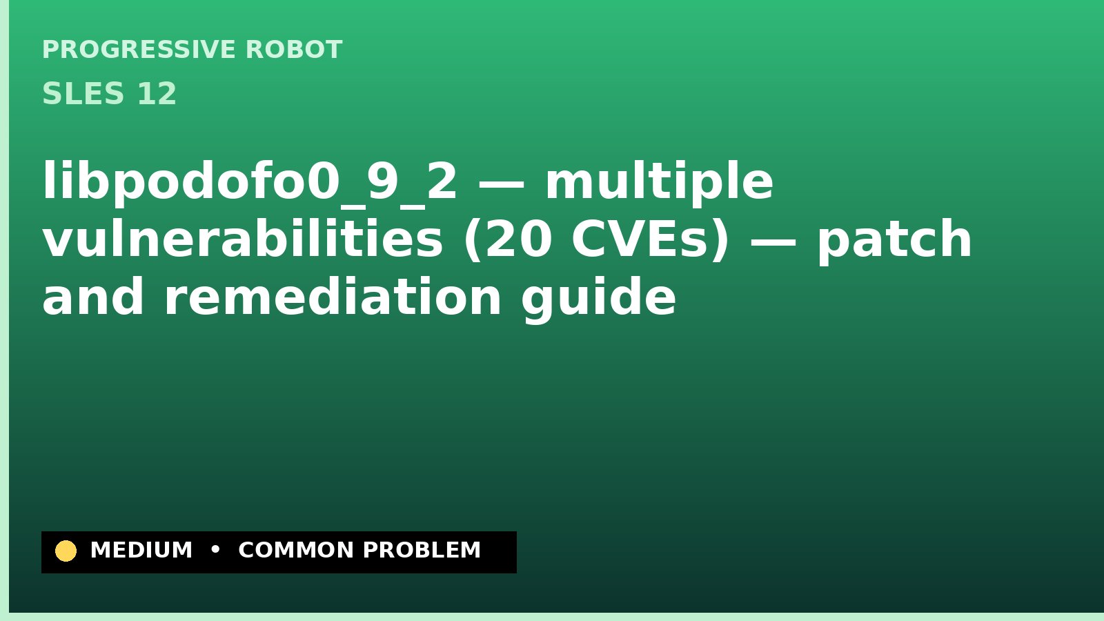 SLES 12 — libpodofo0_9_2 — multiple vulnerabilities (20 CVEs) — patch and remediation guide — diagnosis and fix on SLES 12