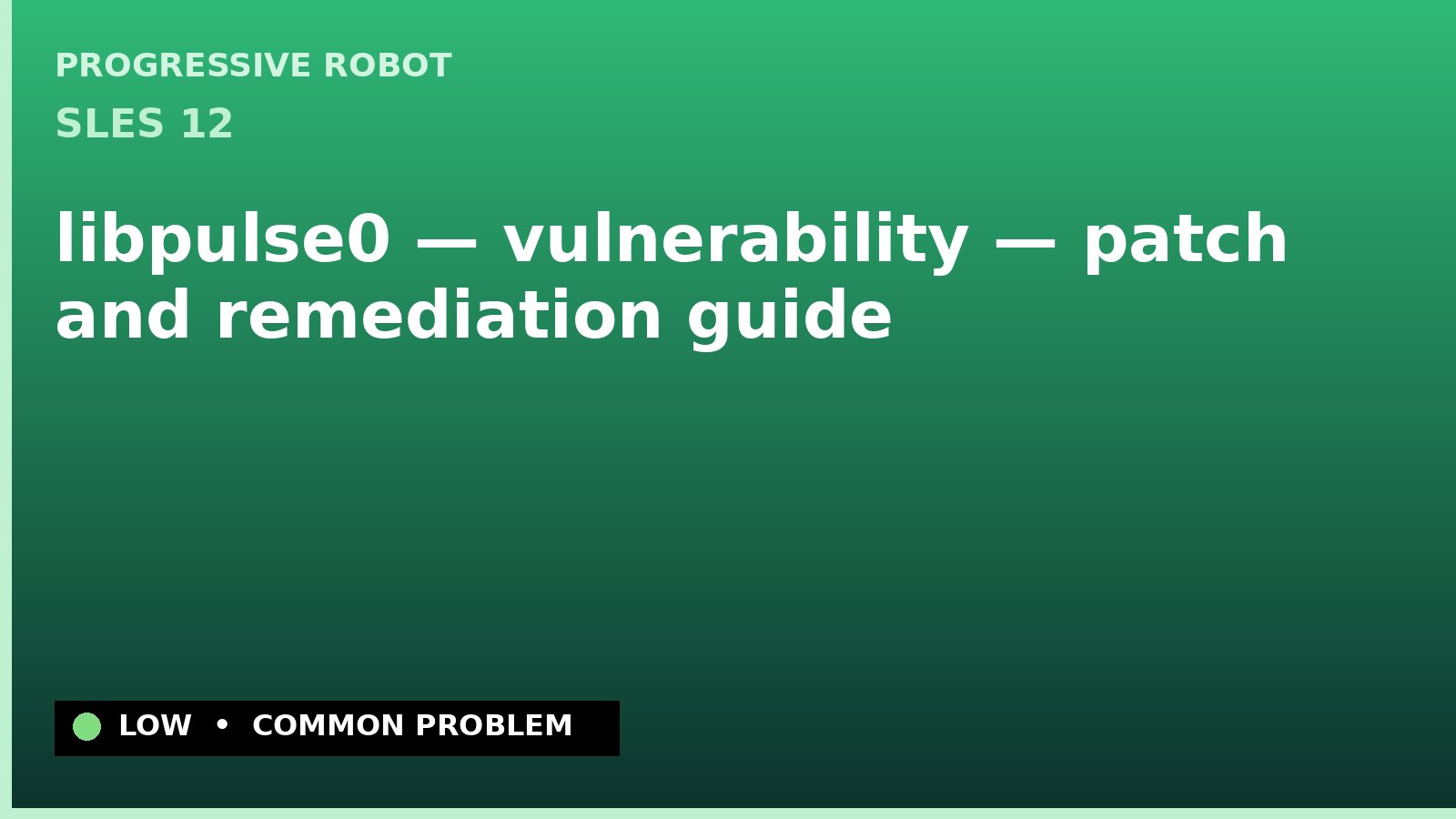 SLES 12 — libpulse0 — vulnerability — patch and remediation guide