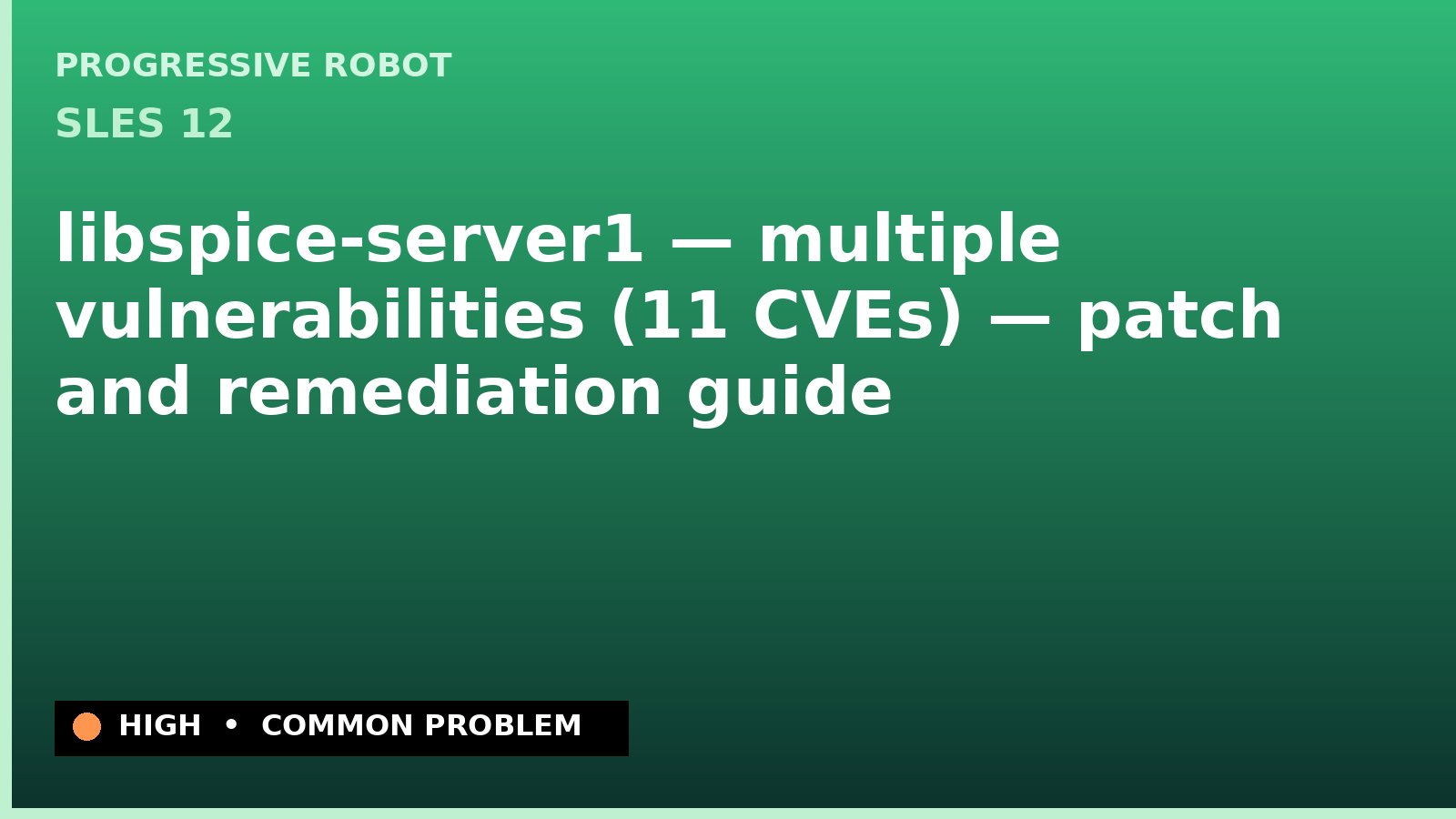 SLES 12 — libspice-server1 — multiple vulnerabilities (11 CVEs) — patch and remediation guide