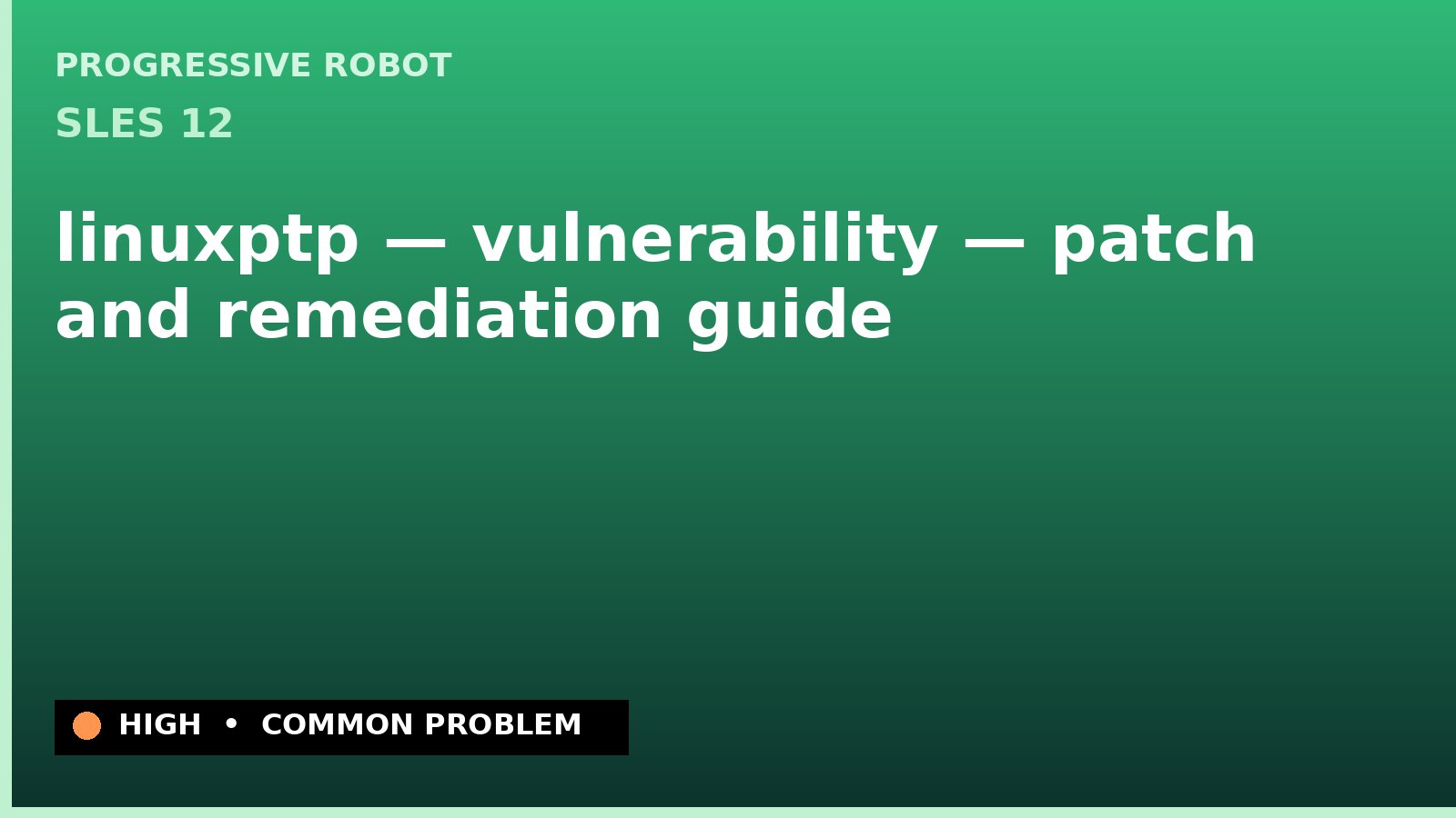 SLES 12 — linuxptp — vulnerability — patch and remediation guide — diagnosis and fix on SLES 12