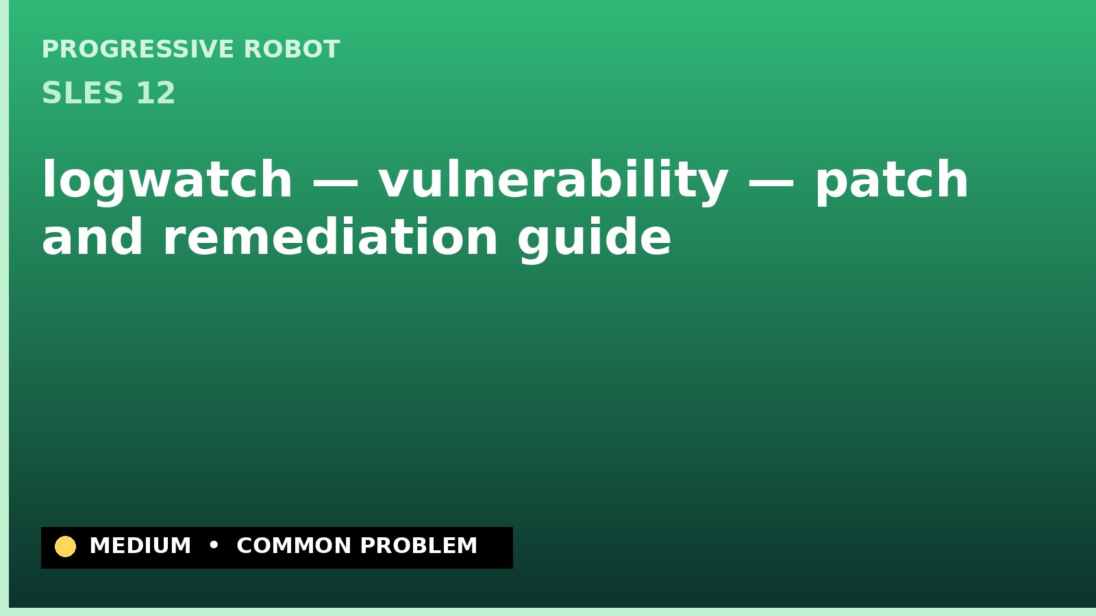 SLES 12 — logwatch — vulnerability — patch and remediation guide