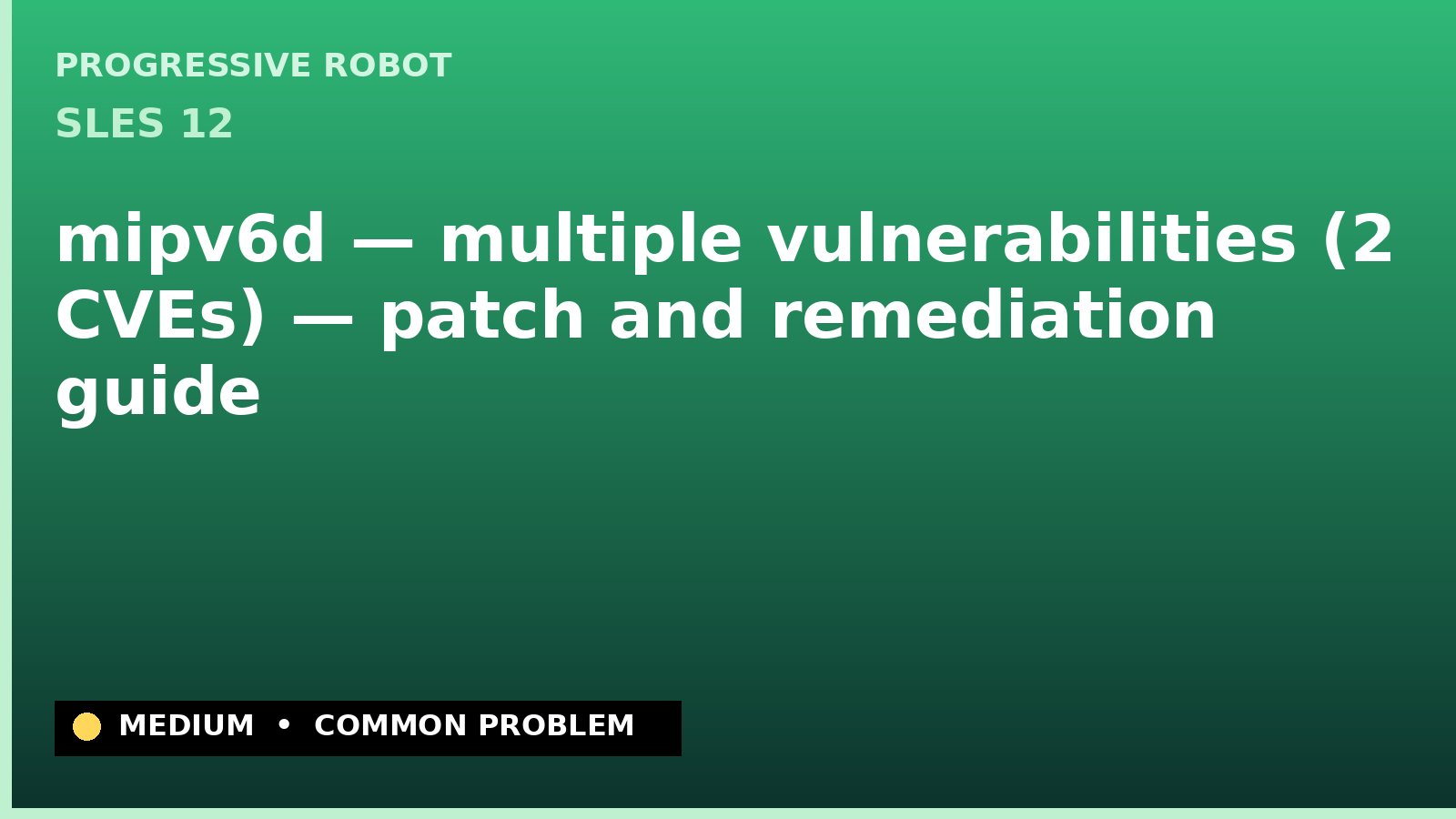 SLES 12 — mipv6d — multiple vulnerabilities (2 CVEs) — patch and remediation guide