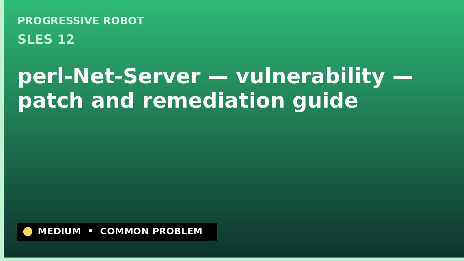 SLES 12 — perl-Net-Server — vulnerability — patch and remediation guide — diagnosis and fix on SLES 12