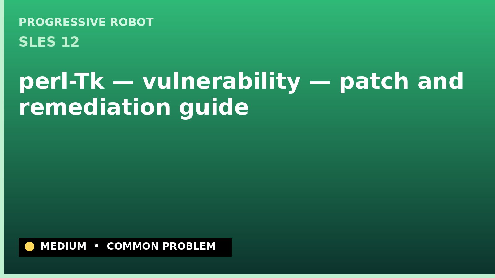 SLES 12 — perl-Tk — vulnerability — patch and remediation guide — diagnosis and fix on SLES 12