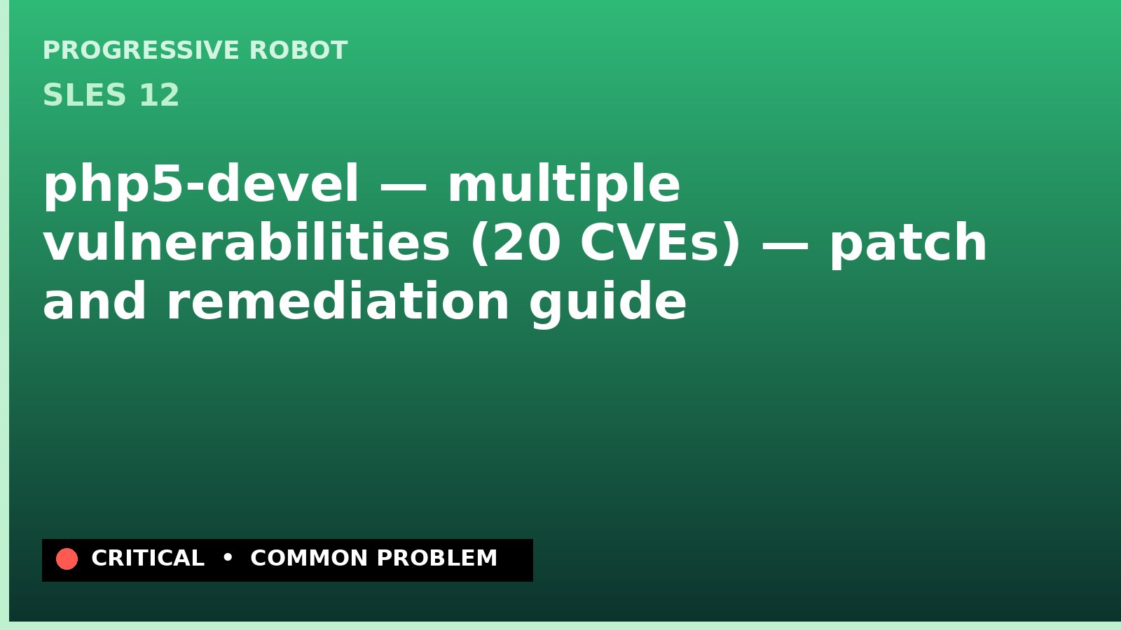 SLES 12 — php5-devel — multiple vulnerabilities (20 CVEs) — patch and remediation guide — diagnosis and fix on SLES 12