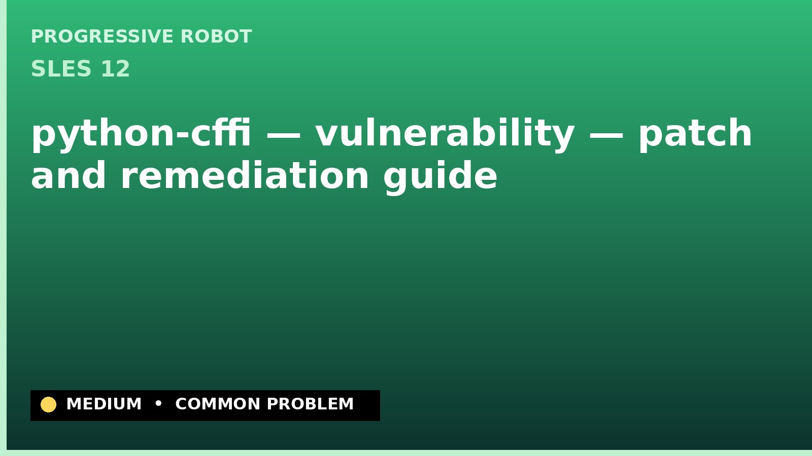 SLES 12 — python-cffi — vulnerability — patch and remediation guide — diagnosis and fix on SLES 12