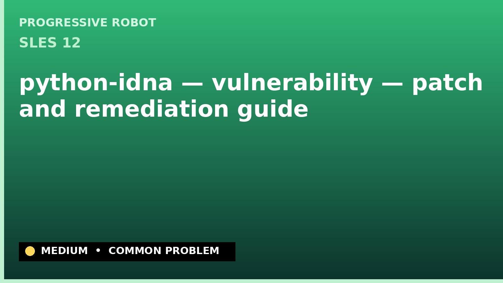 SLES 12 — python-idna — vulnerability — patch and remediation guide — diagnosis and fix on SLES 12