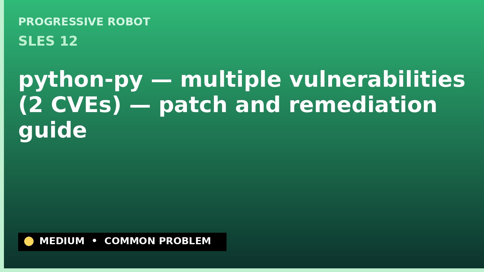 SLES 12 — python-py — multiple vulnerabilities (2 CVEs) — patch and remediation guide — diagnosis and fix on SLES 12