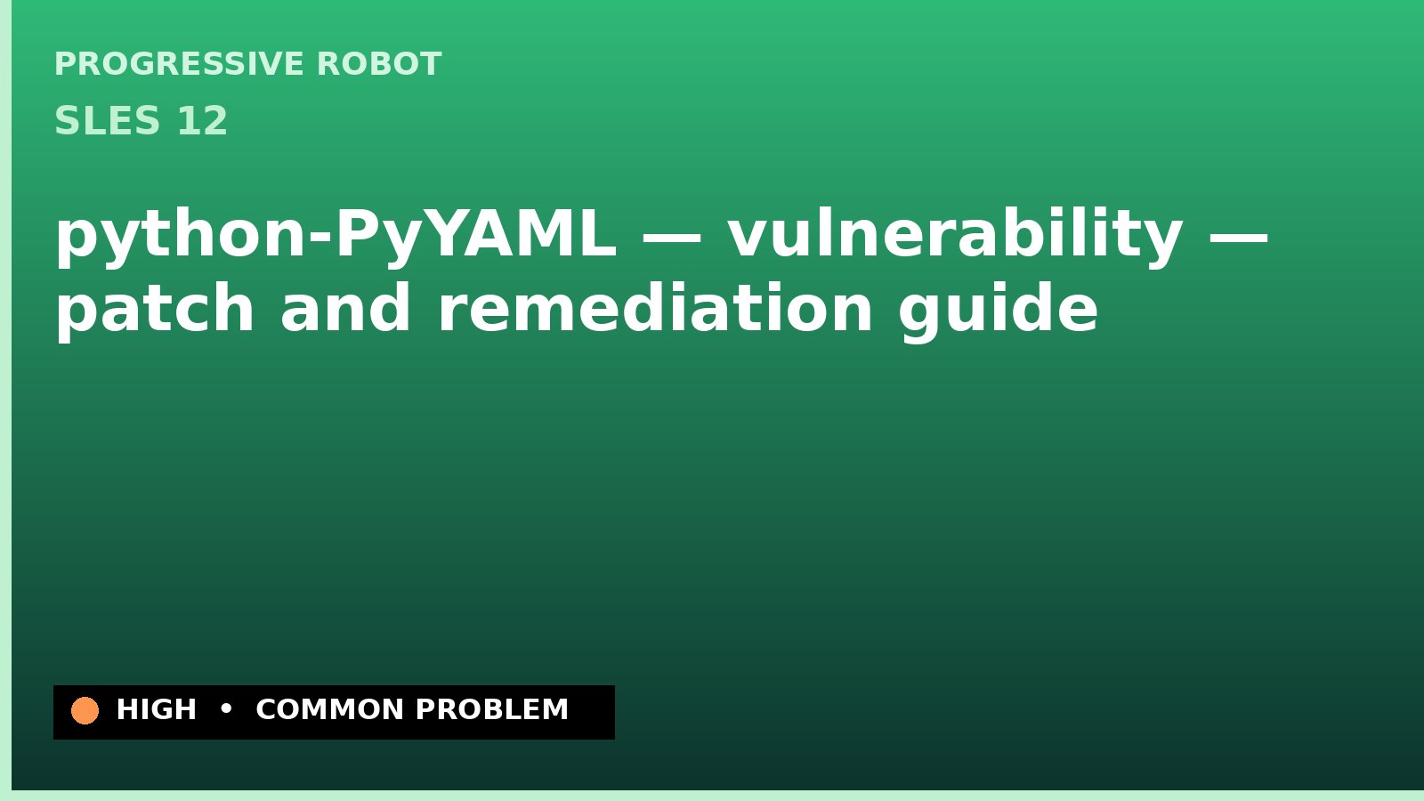 SLES 12 — python-PyYAML — vulnerability — patch and remediation guide — diagnosis and fix on SLES 12