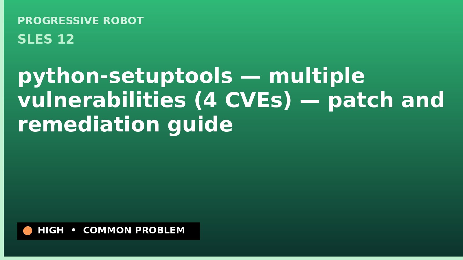 SLES 12 — python-setuptools — multiple vulnerabilities (4 CVEs) — patch and remediation guide — diagnosis and fix on SLES 12