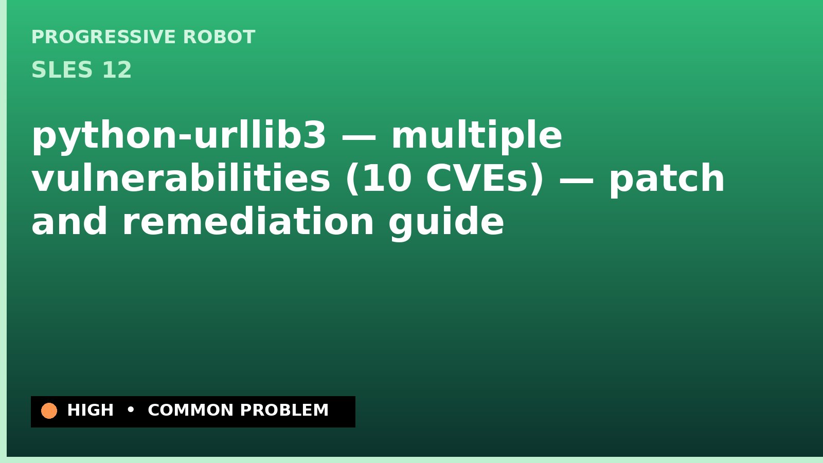 SLES 12 — python-urllib3 — multiple vulnerabilities (10 CVEs) — patch and remediation guide — diagnosis and fix on SLES 12