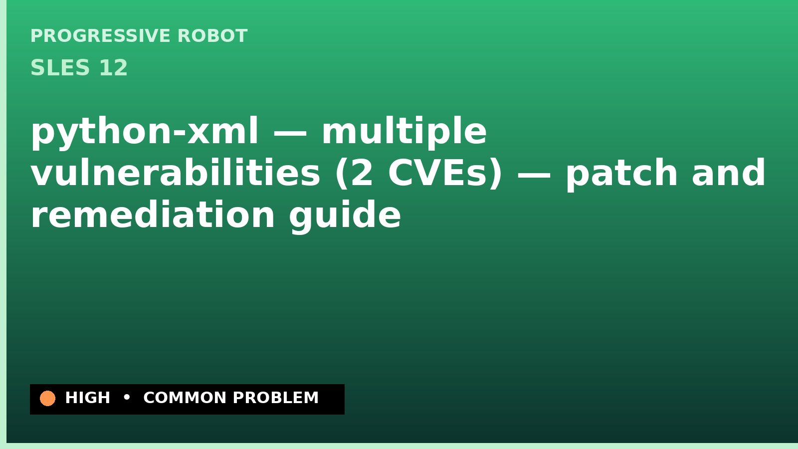 SLES 12 — python-xml — multiple vulnerabilities (2 CVEs) — patch and remediation guide — diagnosis and fix on SLES 12