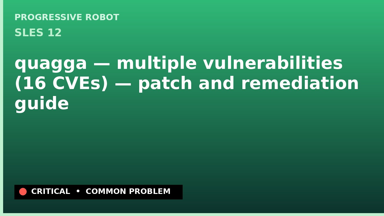 SLES 12 — quagga — multiple vulnerabilities (16 CVEs) — patch and remediation guide — diagnosis and fix on SLES 12