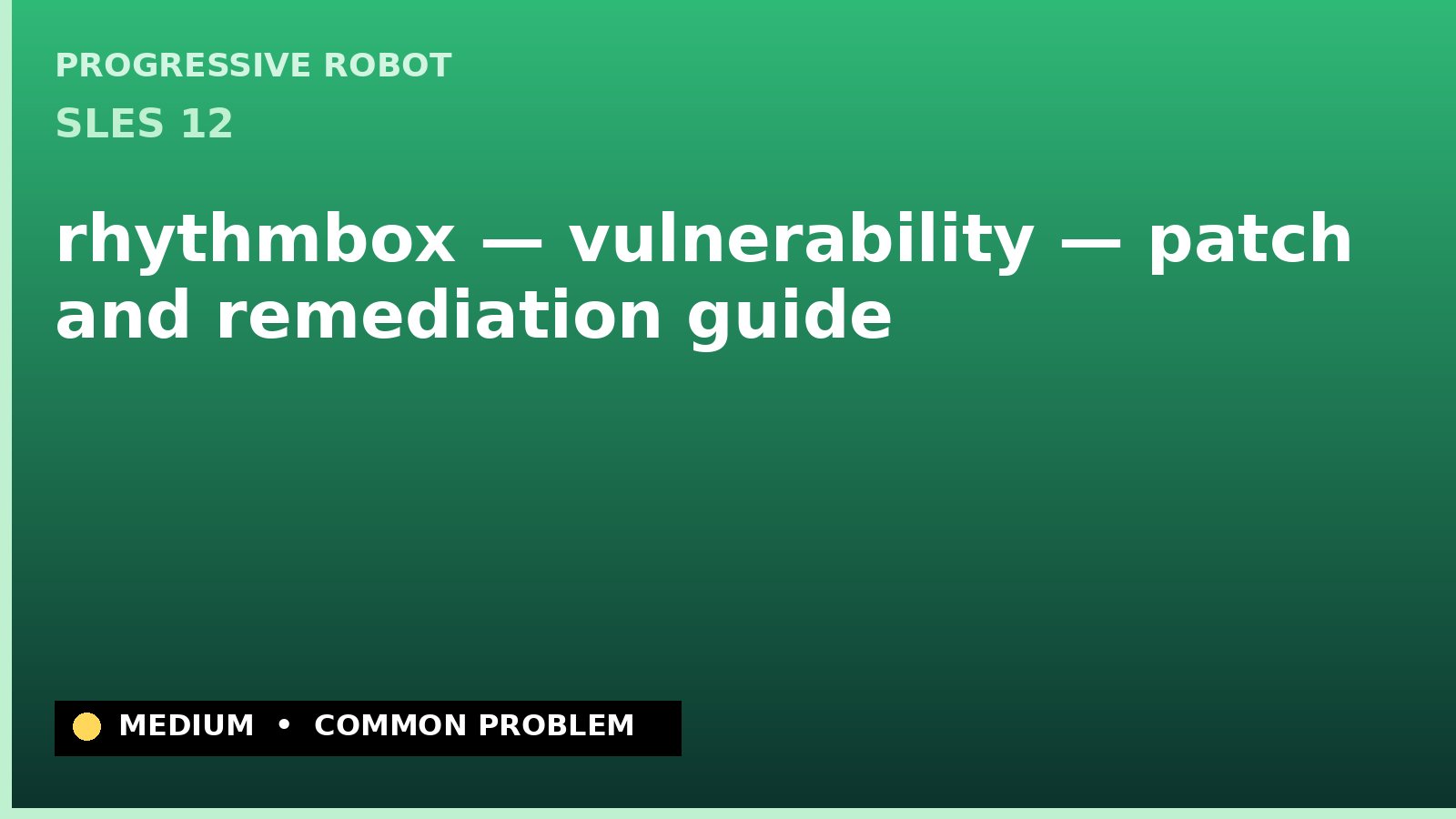 SLES 12 — rhythmbox — vulnerability — patch and remediation guide — diagnosis and fix on SLES 12