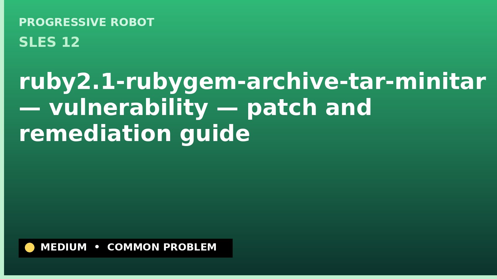SLES 12 — ruby2.1-rubygem-archive-tar-minitar — vulnerability — patch and remediation guide