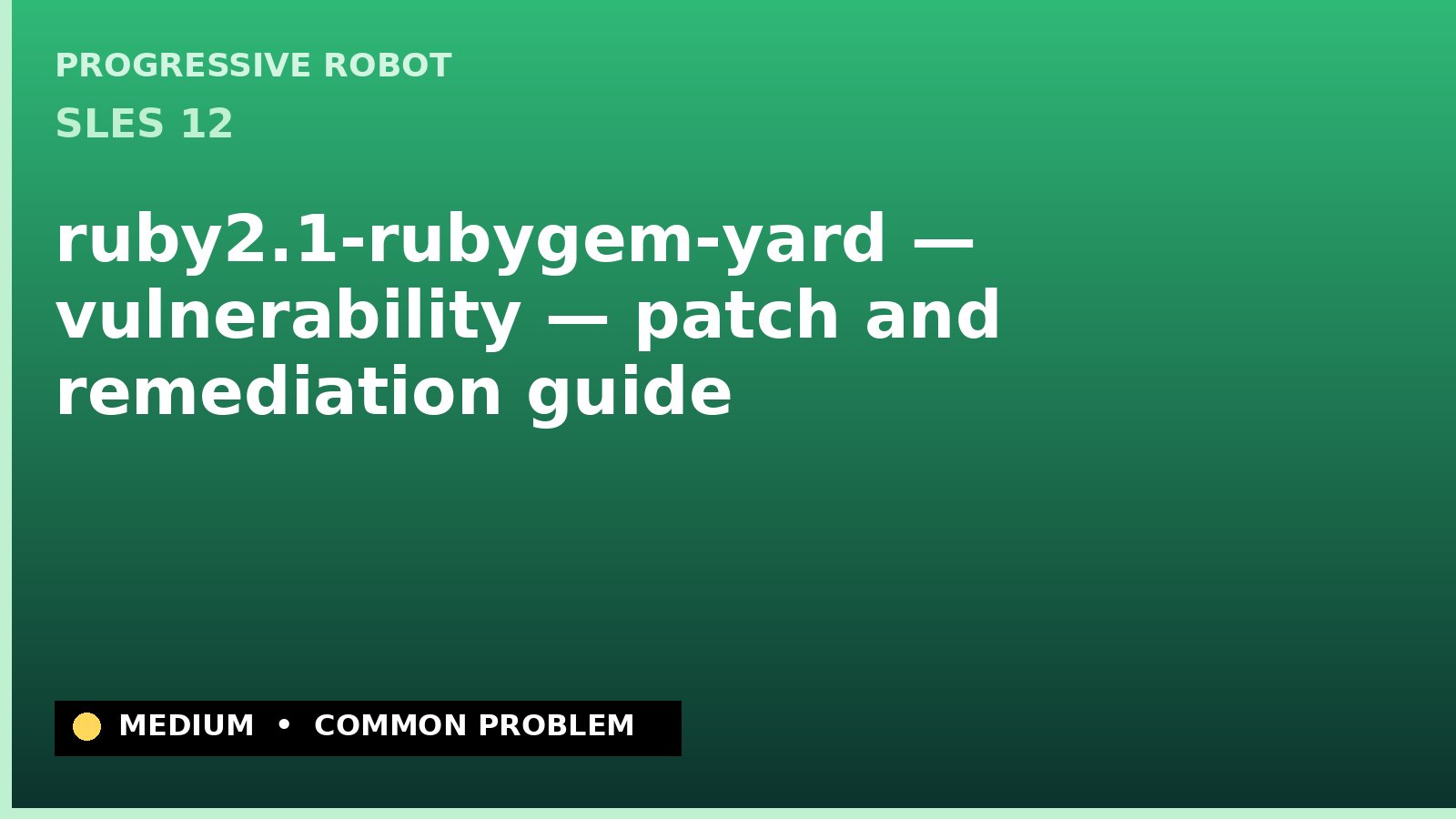 SLES 12 — ruby2.1-rubygem-yard — vulnerability — patch and remediation guide — diagnosis and fix on SLES 12