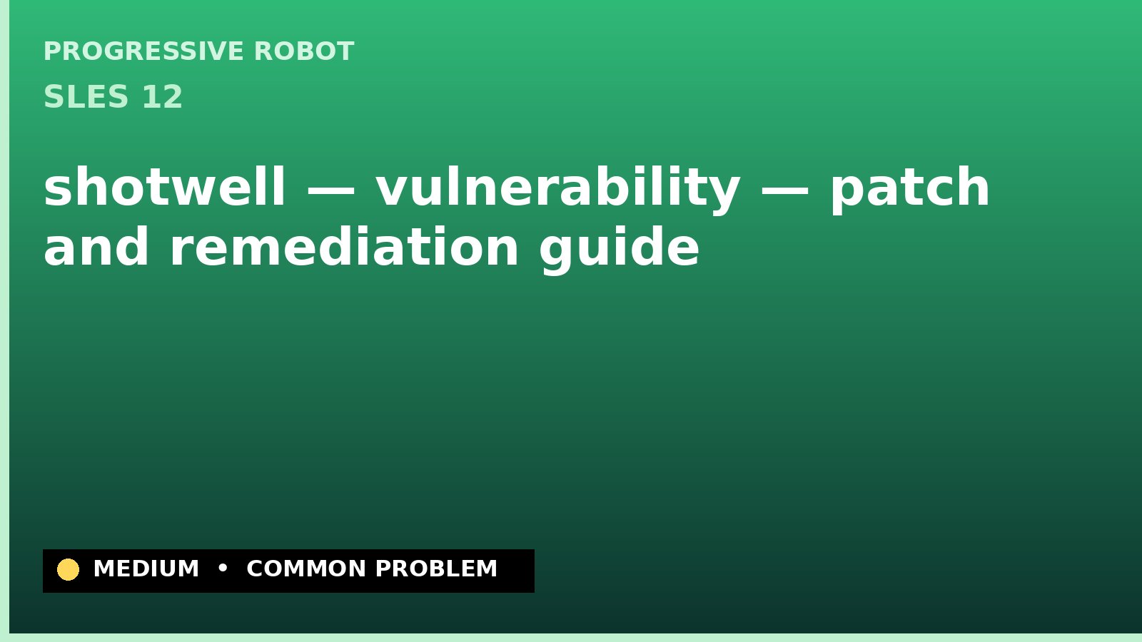 SLES 12 — shotwell — vulnerability — patch and remediation guide — diagnosis and fix on SLES 12
