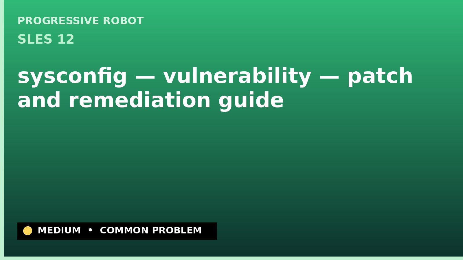 SLES 12 — sysconfig — vulnerability — patch and remediation guide — diagnosis and fix on SLES 12